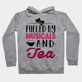 Fueled by Musicals and Tea Hoodie